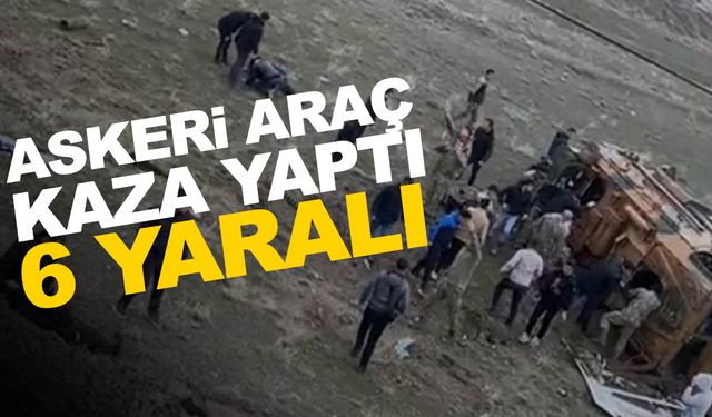 Van'da askeri araç kaza yaptı: 6 yaralı