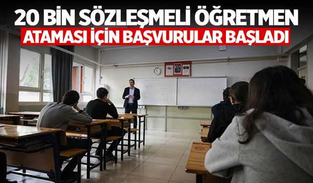 20 bin sözleşmeli öğretmen ataması için başvurular başladı