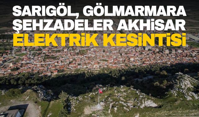 29 Mayıs Çarşamba Sarıgöl, Gölmarmara, Şehzadeler, Akhisar elektrik kesintisi