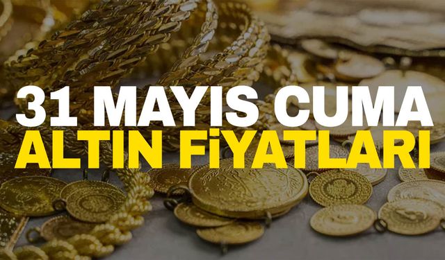 31 Mayıs Cuma Manisa altın fiyatları