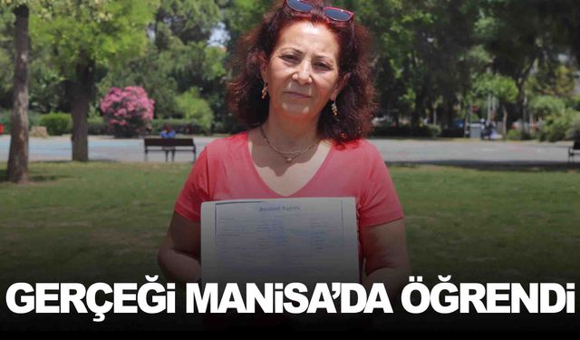 Acı gerçeği Manisa’da öğrendi!