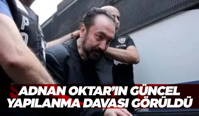 Adnan Oktar davasında sanıktan şok sözler: Onu çok seviyorum çünkü ruhu ve kalbi temiz