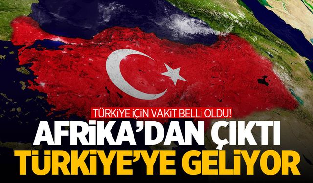 Afrika üzerinden Türkiye’ye geliyor! Yine batıdan girecek