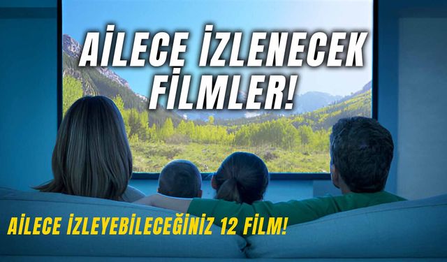 Ailece İzlenecek Filmler: En İyi 12 Aile Filmi!