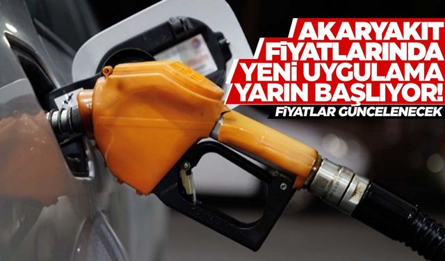 Akaryakıtta yeni dönem yarın başlıyor!