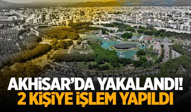 Akhisar'da 2 kişi yakalandı