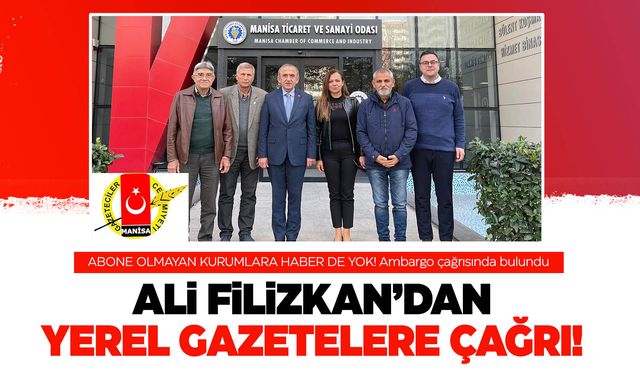 Ali  Filizkan’dan yerel gazetelere çağrı: "Abone olmayan kurumlara haber de yok!"