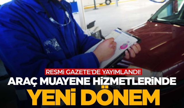 Araç muayene hizmetleri için yeni karar!