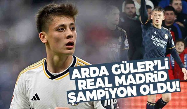 Arda Güler, Real Madrid’de ilk şampiyonluğunu yaşadı!