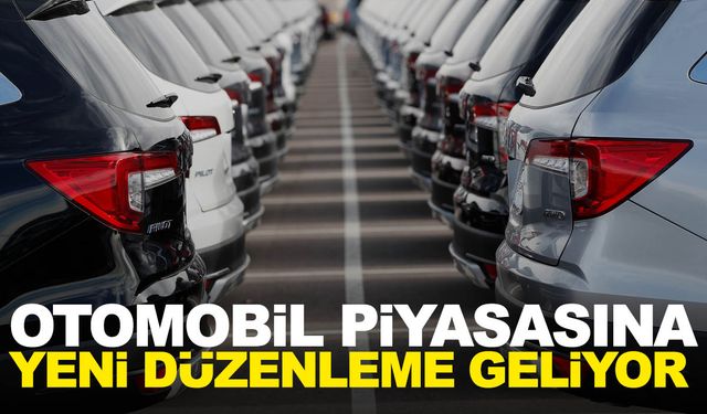 Bakanlık harekete geçti! Otomobil piyasasına yeni düzenleme geliyor