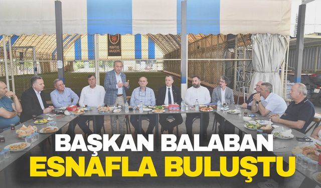 Başkan Balaban KSS esnafının sıkıntılarını dinledi