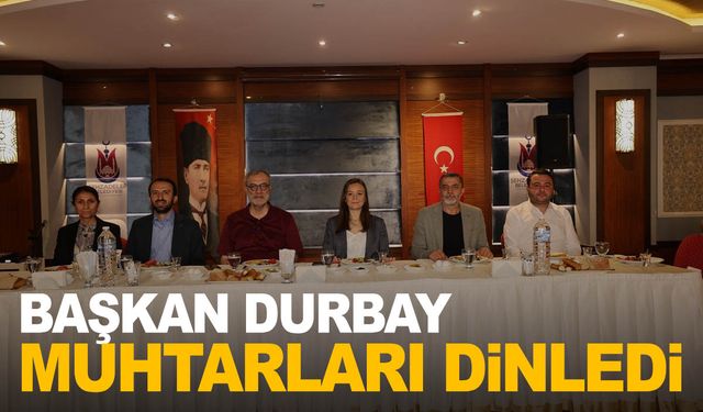 Başkan Durbay muhtarlarla buluştu