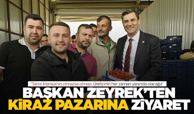 Başkan Zeyrek kiraz üreticileriyle bir araya geldi