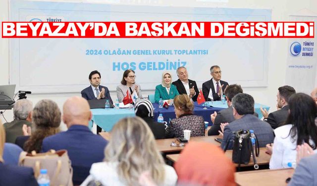 Beyazay’da genel başkan değişmedi