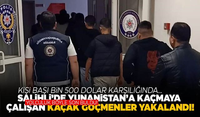 Bin 500 dolar karşılığında Yunanistan’a kaçıracaklardı! Salihli’de yakalandılar!