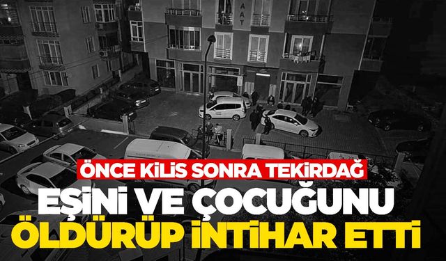 Bir aile katliamı daha! Eşini ve 5 yaşındaki çocuğu öldürdükten sonra intihar etti