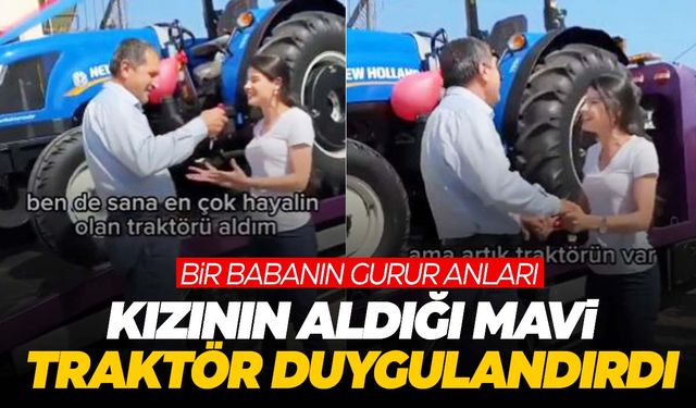 Bir babanın gurur anı! Manisa’da kızının aldığı traktör duygulandırdı!