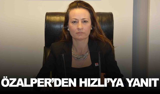 CHP’li Özalper’den AK Partili Hızlı’ya yanıt