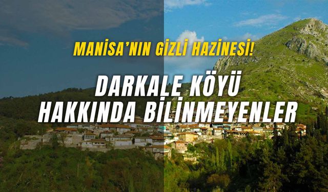 Manisa’da Saklı Bir Osmanlı Mirası! Darkale Köyü Nerede?