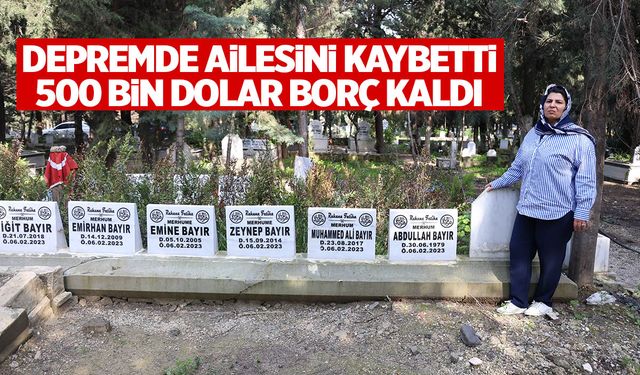 Depremde ailesini kaybeden kadına 500 bin dolarlık borç senedi miras kaldı