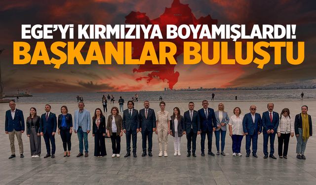 Ege şehirlerinin CHP’li başkanları toplandı