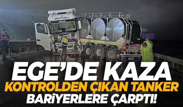 Ege’de tanker bariyerlere çarptı: 2 yaralı