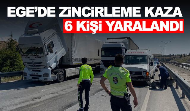 Ege’de zincirleme kaza 6 kişi yaralandı