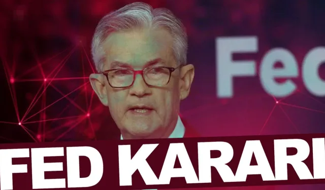 Fed yeni faiz kararını açıkladı