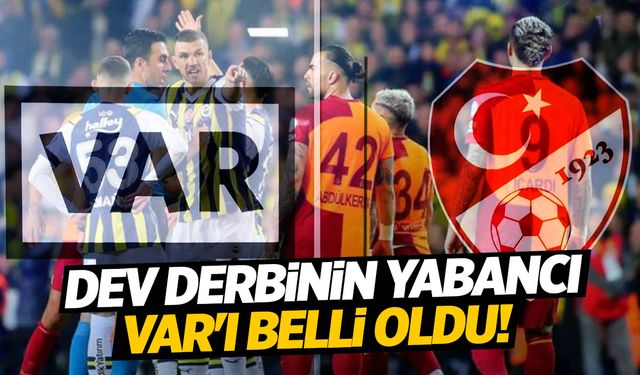 Fenerbahçe-Galatasaray derbisinin yabancı VAR hakemi belli oldu