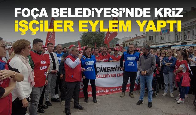 Foça Belediyesi’nde maaş krizi… İşçiler eylem yaptı!