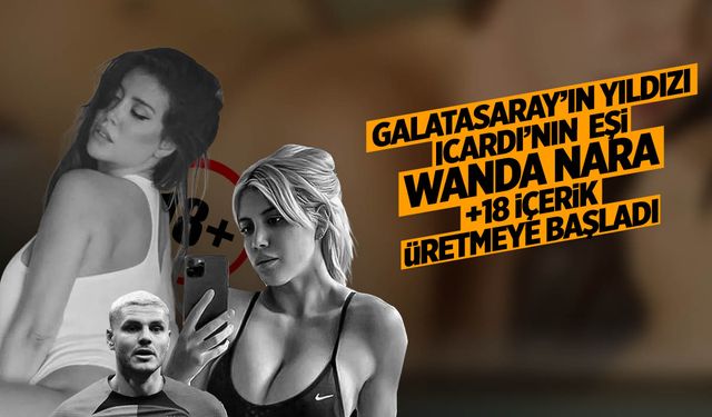 Galatasaray'ın yıldızı Icardi'nin eşi Wanda Nara yetişkin içerik üretmeye başladı