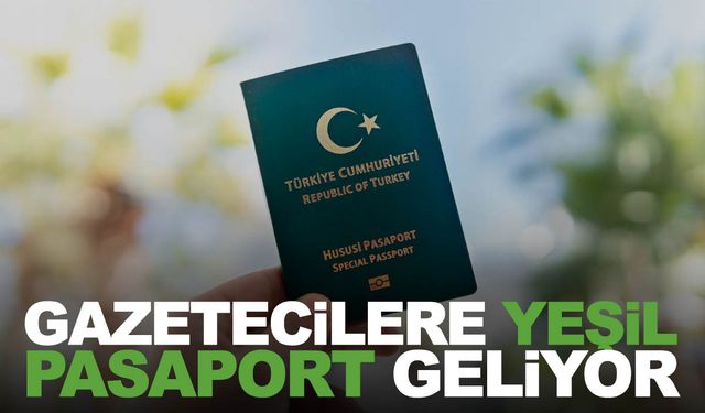 Gazetecilere yeşil pasaport geliyor! TBMM’de gündeme alınacak