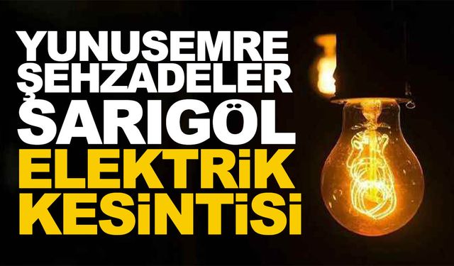 GDZ Elektrik duyurdu! 16 Mayıs Perşembe Yunusemre, Şehzadeler, Sarıgöl elektrik kesintisi