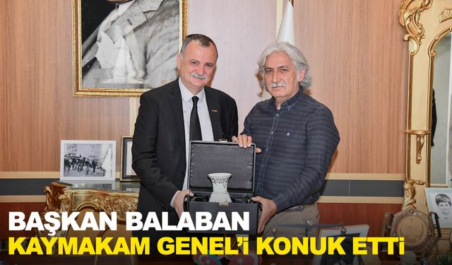 Başkan Balaban Kaymakam Genel’i ağırladı