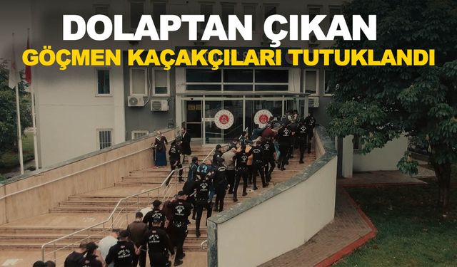 Göçmen kaçakçıları dolaptan çıkmışlardı… Yeni gelişme yaşandı