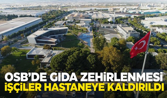 Manisa OSB'de gıda zehirlenmesi alarmı!