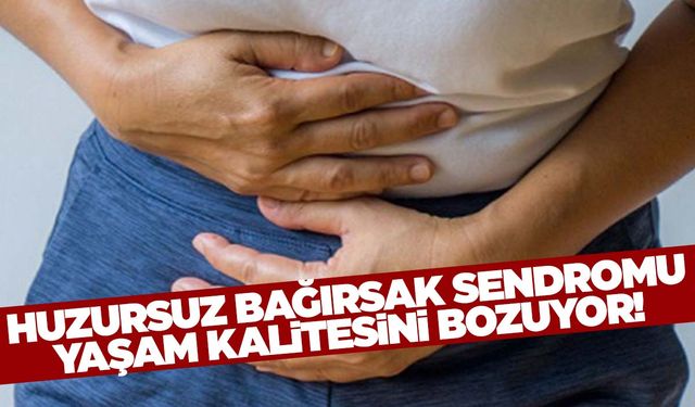 Huzursuz bağırsak sendromuna dikkat!