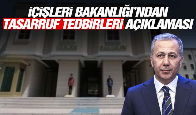 Bakan Yerlikaya talimat verdi… İçişleri Bakanlığı’ndan tasarruf adımı!