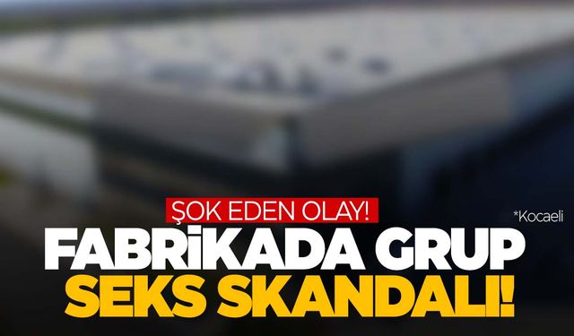 İddialar şoke etti! Fabrikada grup seks skandalı!