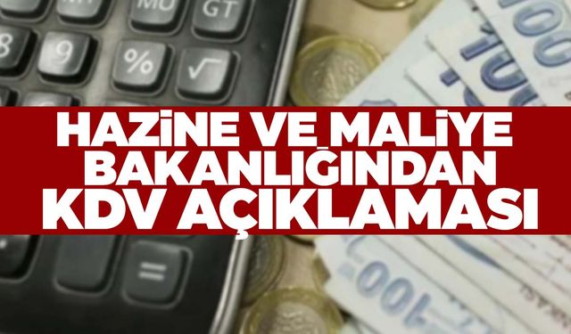 İddialar sonrası Hazine ve Maliye Bakanlığı’ndan KDV açıklaması!