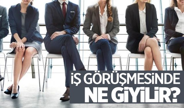 İş Görüşmesinde Ne Giyilir? Yaz ve Kış Aylarında İş Görüşmelerinde Dikkat Edilmesi Gerekenler