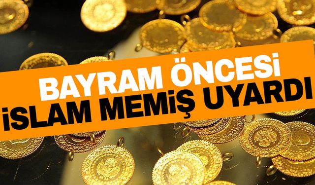 İslam Memiş'ten Kurban Bayramı öncesi altın uyarısı