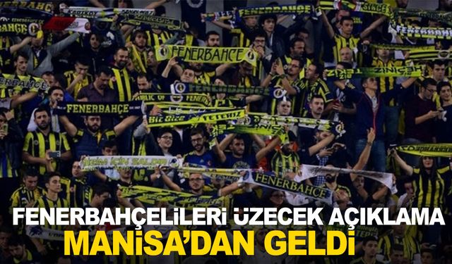 Fenerbahçelileri üzecek açıklama Manisa’dan geldi!