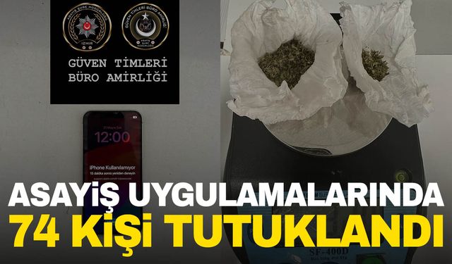 İzmir'de asayiş uygulamalarında yakalanan 74 şüpheli tutuklandı