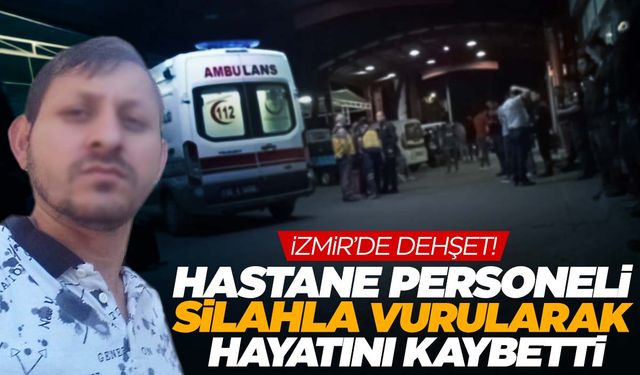 İzmir’de dehşet! Üç çocuk babası hastane personeli tabancayla vurdu!