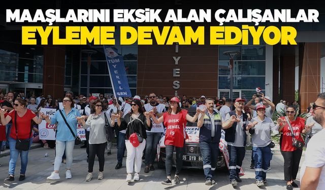 İzmir'de maaşlarını eksik alan belediye çalışanları eylemlerini sürdürüyor