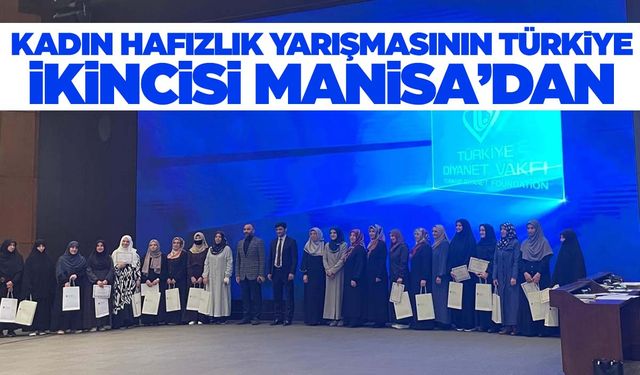 Kadın hafızlık yarışmasının Türkiye ikincisi Manisa’dan