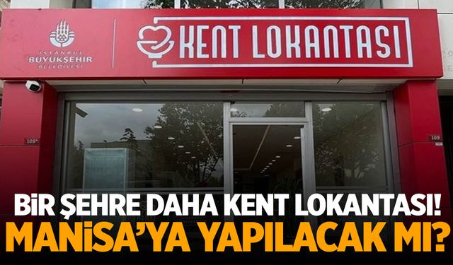 Kent Lokantası bir şehre daha geliyor! Manisa’ya yapılacak mı?