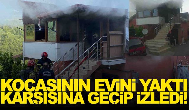 Kocasının evini yaktı, karşısına geçip izledi!