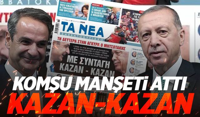 Komşu manşeti attı: Kazan-kazan